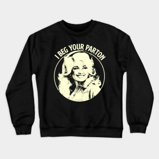 Dolly Parton - I Beg Your Parton Crewneck Sweatshirt